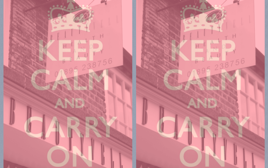 Business as usual – Keep Calm & Carry on…